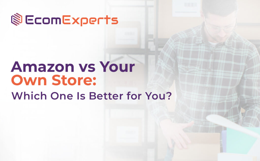 Should You Sell on Amazon or Your Own Store?